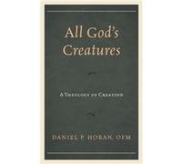 All Gods Creatures by Daniel P. Horan Daniel P. Horan (Auteur)