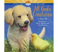 All Gods Creatures by Karen Hill & Illustrated by Steve Johnson & Illustrated by Lou Fancher Steven Johnson (Auteur)