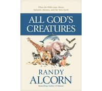 All God's Creatures What the Bible Says About Animals, Heaven, and the New Earth - Randy Alcorn - Tyndale Momentum - ebook (ePub) - Livre
