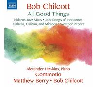Bob Chilcott – All Good Things
