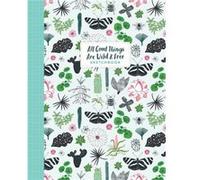 All Good Things Are Wild and Free Sketchbook by Irene Smit Irene Smit (Auteur)