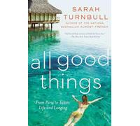 All Good Things: From Paris to Tahiti: Life and Longing