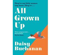 All Grown Up A hilarious and heartwarming new novel inspired by Little Women, perfect for fans of Marian Keyes and Jojo Moyes - Daisy Buchanan - Penguin - ebook (ePub) - Livre