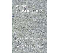 All hail Consciousness: Songs of praise to minds of forms