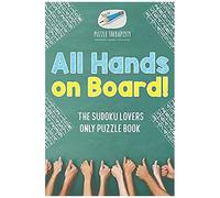 All Hands On Board! The Sudoku Lovers Only Puzzle Book