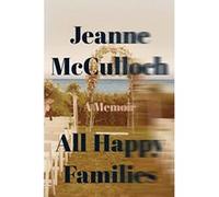 All Happy Families: A Memoir - [Livre en VO] Jeanne Mcculloch (Auteur)