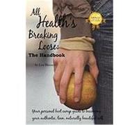 All Health's Breaking Loose: Your Personal Boot Camp Guide to Becoming Your Authentic, Lean, Naturally Beautiful Self Blasucci, Loa (Auteur)