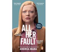 All Her Fault: Soon to be a major TV series starring Sarah Snook, a gripping psychological thriller from the Sunday Times bestselling author of No One Saw a Thing