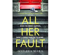 All Her Fault: The breathlessly twisty Sunday Times bestseller everyone is talking about