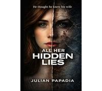 All her hidden lies: He thought he knew his wife