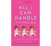 All I Can Handle: I'm No Mother Teresa: A Life Raising Three Daughters with Autism Stagliano, Kim (Auteur)