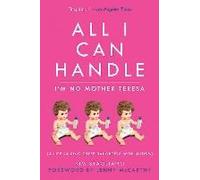 All I Can Handle: I'm No Mother Teresa