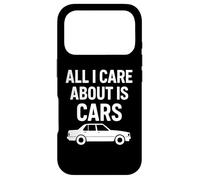 All I Care About is Cars Citation Amusante pour Les Amateurs de Voitures Coque pour iPhone 17 Pro