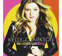 All I Ever Wanted by Kelly Clarkson (2015-08-03)