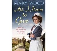 All I Have to Give Wood, Mary (Auteur)
