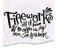 Fireworks - All I Have to Offer is My Own Confusion