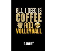 ALL I NEED IS COFFEE AND VOLLEYBALL CARNET: Idée cadeau pour les joueurs de volley-ball | Cahier de 110 pages lignées | Format 6x9 DIN A5 | Couverture souple mat |