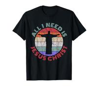 All I Need is Jesus Christ T-Shirt