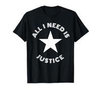 All I Need Is Justice - Étoile De La Justice Sociale T-Shirt