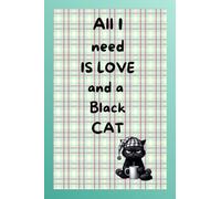 All i need is love and a black cat: notebook for cats lover, diary, planner