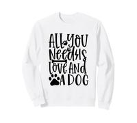 All I Need is Love and A Dog Lover Sweatshirt