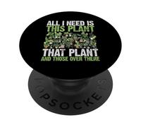 All I Need is This Plant That Plant and Ththose Over There PopSockets PopGrip Adhésif