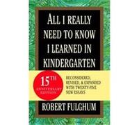 Robert Fulghum – All I Really Need to Know I Learned in Kindergarten – Random House
