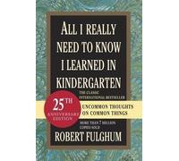 All I Really Need to Know I Learned in Kindergarten : Uncommon Thoughts on Common Things(Paperback) - 2009 Edition