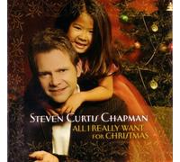 All I Really Want for Christmas by Steven Curtis Chapman