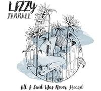 Lizzy Farrall - All I Said Was Never Heard