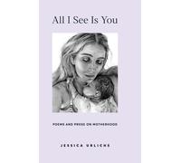 All I See Is You: Poetry & Prose for a Mother's Heart
