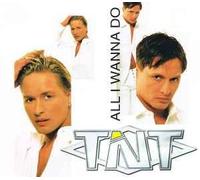 T'Nt - All I Wanna Do [Import]