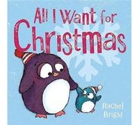 All I Want For Christmas by Rachel Bright Inconnu (Auteur)
