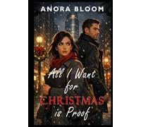 All I Want for Christmas Is Proof: A Holiday Romcom Mystery