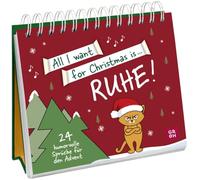 All I want for Christmas is ... Ruhe!: 24 humorvolle Sprüche für den Advent | Lustiger Adventskalender für stressfreie Weihnachten