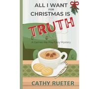 All I Want For Christmas Is Truth: A Games We Play Cozy Mystery