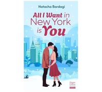 Natacha Bardagi – All I Want in New York is you ! – Comédie romantique et magie de Noël – Poche