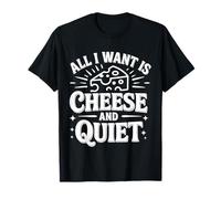 All I Want is Cheese and Quiet Introvert Dairy - T-Shirt