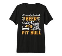 All I Want is to Drink Beer and Pet My Pit Bull Dog Lover T-Shirt Haut de Gamme