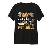 All I Want is to Drink Beer and Pet My Pit Bull Dog Lover T-Shirt Haut de Gamme