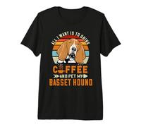 All I Want is to Drink Coffee and Pet My Dog Basset Hound T-Shirt Haut de Gamme