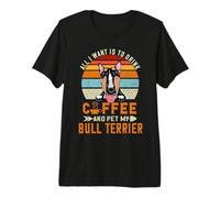 All I Want is to Drink Coffee and Pet My Dog Bull Terrier T-Shirt Haut de Gamme