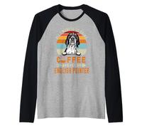 All I Want is to Drink Coffee and Pet My Dog English Pointer Manche Raglan