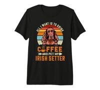 All I Want is to Drink Coffee and Pet My Dog Irish Setter T-Shirt Haut de Gamme
