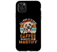 All I Want is to Drink Coffee and Pet My Dog Mastiff Puppy Coque pour iPhone 11 Pro Max
