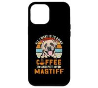 All I Want is to Drink Coffee and Pet My Dog Mastiff Puppy Coque pour iPhone 12 Pro Max