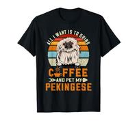 All I Want is to Drink Coffee and Pet My Dog Pekingese Puppy T-Shirt