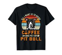 All I Want is to Drink Coffee and Pet My Dog Pit Bull Puppy T-Shirt
