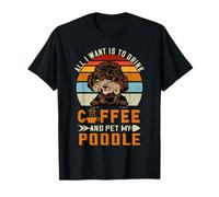 All I Want is to Drink Coffee and Pet My Dog Poodle Puppy T-Shirt