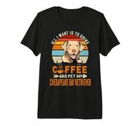 All I Want is to Drink Coffee Pet My Dog Chesapeake Puppy T-Shirt Haut de Gamme